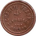 Charlie Frank - Good For 5¢ In Trade - The Dalles, Wasco County, Oregon