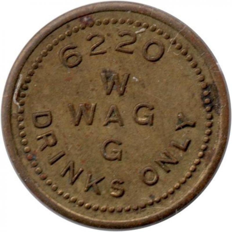 Unknown - 6220 WAG (crossed) DRINKS ONLY - GOOD FOR 5¢ IN TRADE