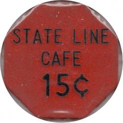 Unknown - STATE LINE CAFE 15¢ - GOOD FOR 15¢ IN MDSE.