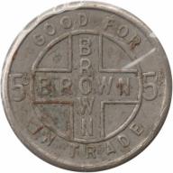 Brown (crossed) - Good For 5¢ In Trade - Medford, Jackson County, Oregon